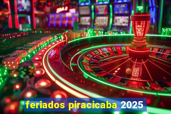 feriados piracicaba 2025